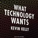 What Technology Wants by Kevin Kelly