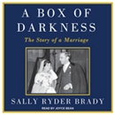 A Box of Darkness: The Story of a Marriage by Sally Ryder Brady