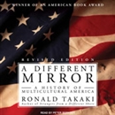 A Different Mirror: A History of Multicultural America by Ronald Takaki