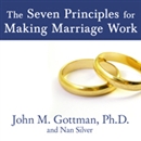 The Seven Principles for Making Marriage Work by John M. Gottman
