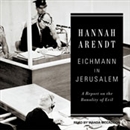 Eichmann in Jerusalem by Hannah Arendt
