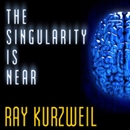 The Singularity Is Near by Ray Kurzweil