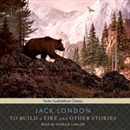 To Build a Fire and Other Stories by Jack London