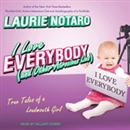 I Love Everybody (and Other Atrocious Lies) by Laurie Notaro