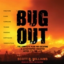 Bug Out: The Complete Plan for Escaping a Catastrophic Disaster Before It's Too Late by Scott B. Williams