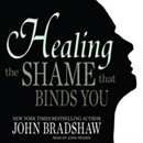 Healing the Shame that Binds You by John Bradshaw