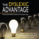 The Dyslexic Advantage by Brock l. Eide