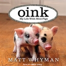 Oink: My Life With Mini-Pigs by Matt Whyman