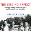 The Sibling Effect by Jeffrey Kluger