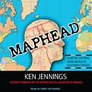 Maphead: Charting the Wide, Weird World of Geography Wonks by Ken Jennings