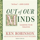 Out of Our Minds: Learning to Be Creative by Ken Robinson