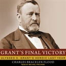 Grant's Final Victory by Charles Bracelen Flood