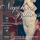 Napoleon's Buttons: 17 Molecules That Changed History by Penny Le Couteur