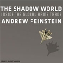 The Shadow World: Inside the Global Arms Trade by Andrew Feinstein