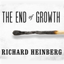 The End of Growth: Adapting to Our New Economic Reality by Richard Heinberg
