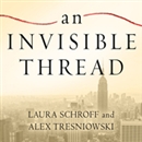 An Invisible Thread by Laura Schroff