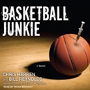 Basketball Junkie: A Memoir by Chris Herren