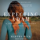 Expecting Adam: A True Story of Birth, Rebirth, and Everyday Magic by Martha Beck