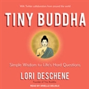 Tiny Buddha: Simple Wisdom for Life's Hard Questions by Lori Deschene