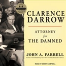 Clarence Darrow: Attorney for the Damned by John A. Farrell