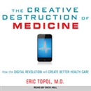 The Creative Destruction of Medicine by Eric Topol