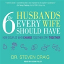 The Six Husbands Every Wife Should Have by Steven Craig