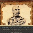 Three Months in the Southern States by Arthur James Lyon Fremantle