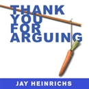 Thank You for Arguing by Jay Heinrichs