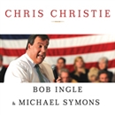 Chris Christie: The Inside Story of His Rise to Power by Bob Ingle