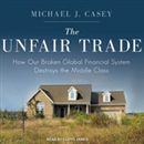 The Unfair Trade by Michael J. Casey