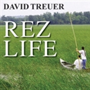 Rez Life: An Indian's Journey Through Reservation Life by David Treuer