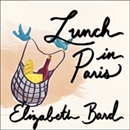 Lunch in Paris: A Love Story, with Recipes by Elizabeth Bard