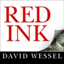 Red Ink: Inside the High-Stakes Politics of the Federal Budget by David Wessel