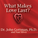 What Makes Love Last? by John M. Gottman