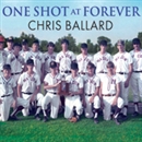 One Shot at Forever by Chris Ballard