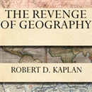 The Revenge of Geography by Robert Kaplan