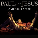 Paul and Jesus: How the Apostle Transformed Christianity by James D. Tabor