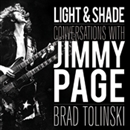 Light & Shade: Conversations with Jimmy Page by Brad Tolinski