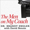 The Men on My Couch: True Stories of Sex, Love, and Psychotherapy by Brandy Engler