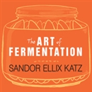 The Art of Fermentation by Sandor Ellix Katz