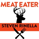 Meat Eater: Adventures from the Life of an American Hunter by Steven Rinella