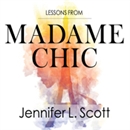 Lessons from Madame Chic by Jennifer L. Scott