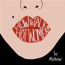 How to Talk to Hot Women by Mehow