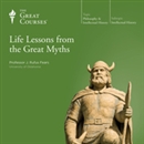Life Lessons from the Great Myths by J. Rufus Fears
