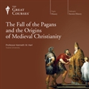 The Fall of the Pagans and the Origins of Medieval Christianity by Kenneth W. Harl