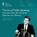 The Art of Public Speaking: Lessons from the Greatest Speeches in History by John R. Hale