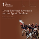 Living the French Revolution and the Age of Napoleon by Suzanne M. Desan
