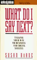 What Do I Say Next? Talking Your Way to Business and Social Success by Susan RoAne