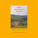 The Banyan Tree by Christopher Nolan