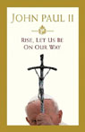 Rise, Let Us Be On Our Way by Pope John Paul II